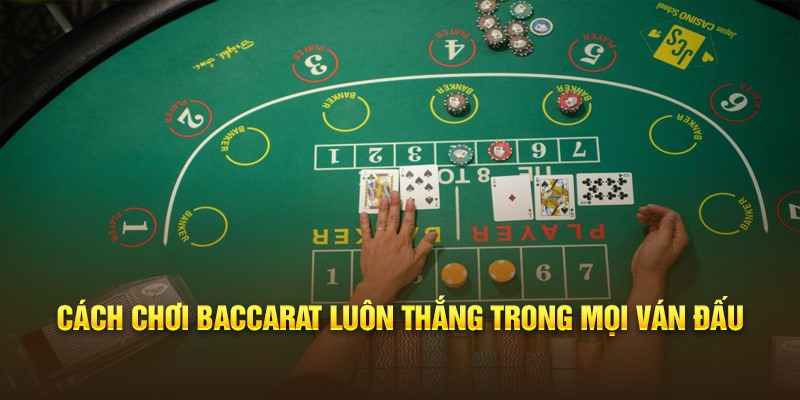 cách chơi baccarat luôn thắng