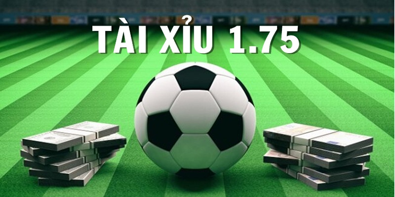 Tài Xỉu 1.75