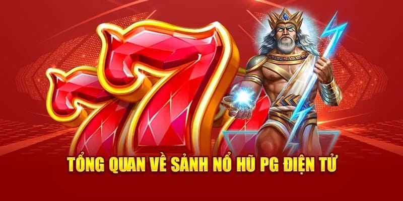 PG nổ hũ - Sảnh game hấp dẫn bậc nhất trên thị trường trực tuyến